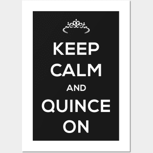 Keep Calm And Quince On - Quinceanera Posters and Art